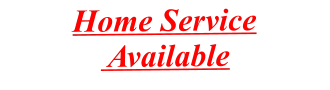 Home Service Available